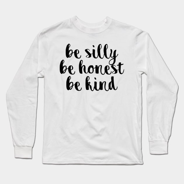 be silly be honest be kind Long Sleeve T-Shirt by lolosenese